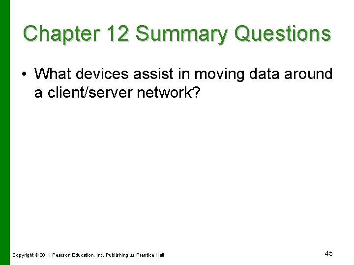 Chapter 12 Summary Questions • What devices assist in moving data around a client/server