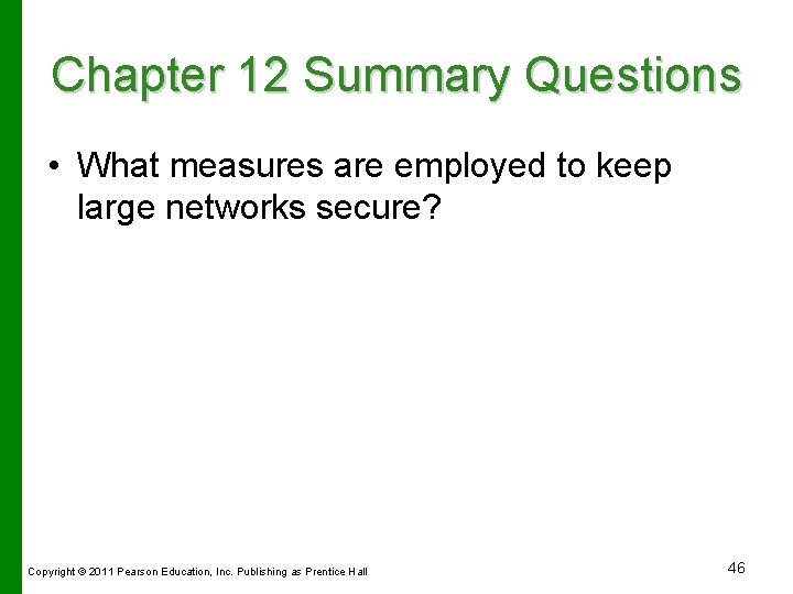 Chapter 12 Summary Questions • What measures are employed to keep large networks secure?