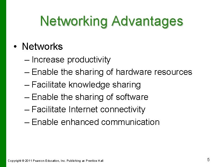 Networking Advantages • Networks – Increase productivity – Enable the sharing of hardware resources