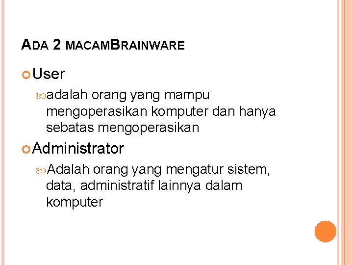ADA 2 MACAMB RAINWARE User adalah orang yang mampu mengoperasikan komputer dan hanya sebatas