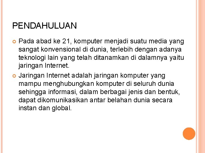 PENDAHULUAN Pada abad ke 21, komputer menjadi suatu media yang sangat konvensional di dunia,