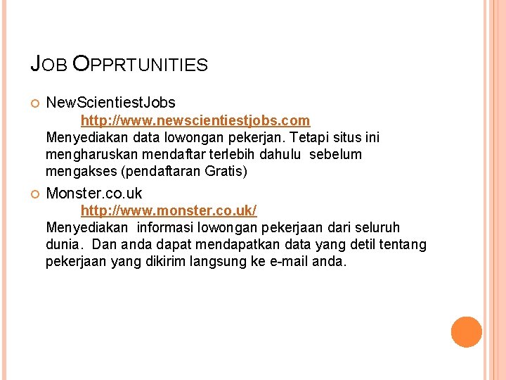 JOB OPPRTUNITIES New. Scientiest. Jobs http: //www. newscientiestjobs. com Menyediakan data lowongan pekerjan. Tetapi