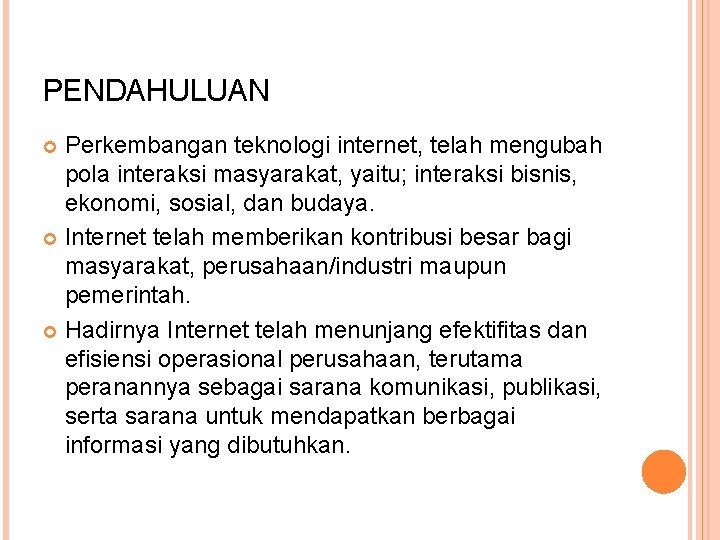 PENDAHULUAN Perkembangan teknologi internet, telah mengubah pola interaksi masyarakat, yaitu; interaksi bisnis, ekonomi, sosial,