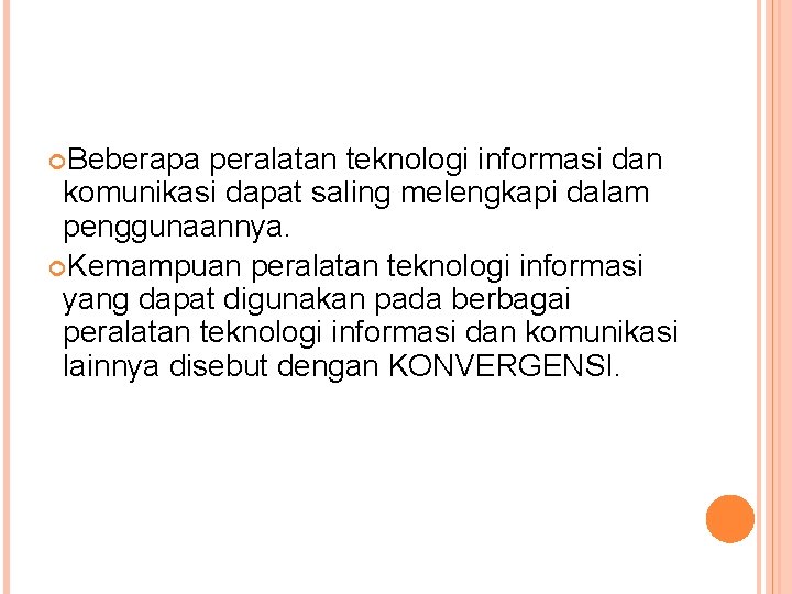  Beberapa peralatan teknologi informasi dan komunikasi dapat saling melengkapi dalam penggunaannya. Kemampuan peralatan