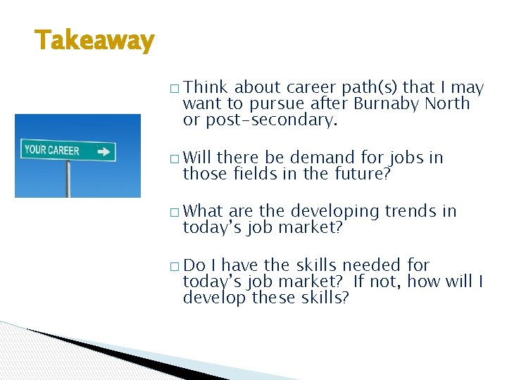 Takeaway � Think about career path(s) that I may want to pursue after Burnaby