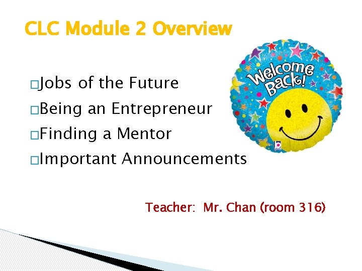 CLC Module 2 Overview �Jobs of the Future �Being an Entrepreneur �Finding a Mentor