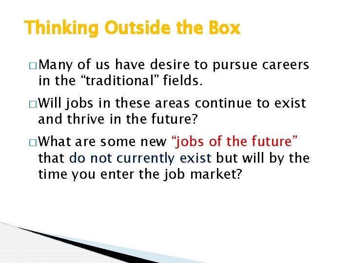 Thinking Outside the Box � Many of us have desire to pursue careers in