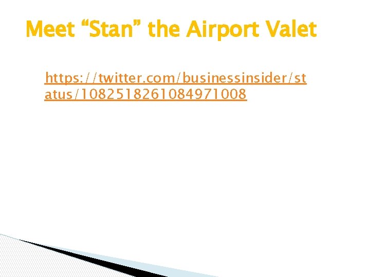 Meet “Stan” the Airport Valet https: //twitter. com/businessinsider/st atus/1082518261084971008 