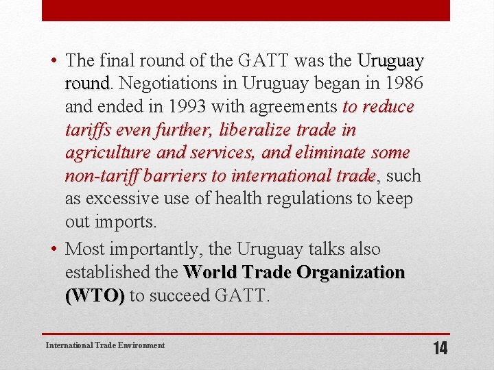  • The final round of the GATT was the Uruguay round. Negotiations in