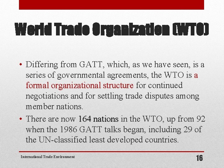 World Trade Organization (WTO) • Differing from GATT, which, as we have seen, is