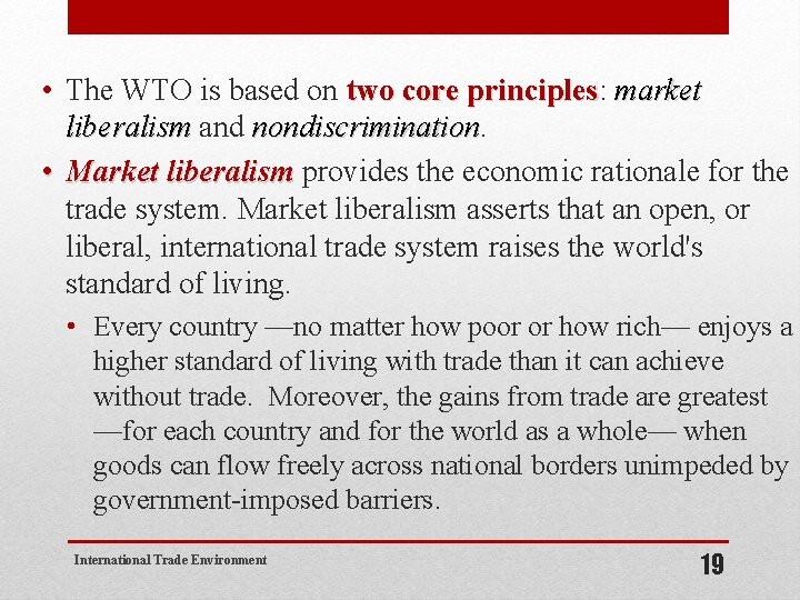  • The WTO is based on two core principles: principles market liberalism and