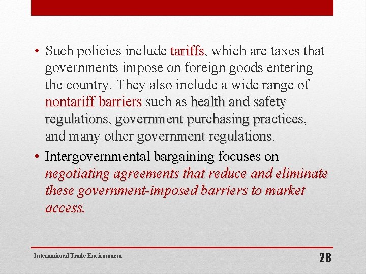  • Such policies include tariffs, which are taxes that tariffs governments impose on