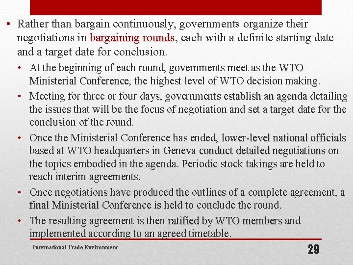  • Rather than bargain continuously, governments organize their negotiations in bargaining rounds, each