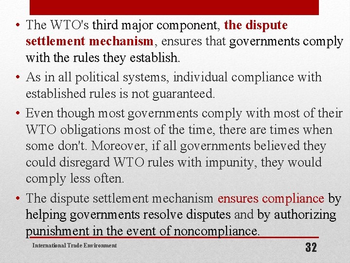  • The WTO's third major component, the dispute third major component settlement mechanism,