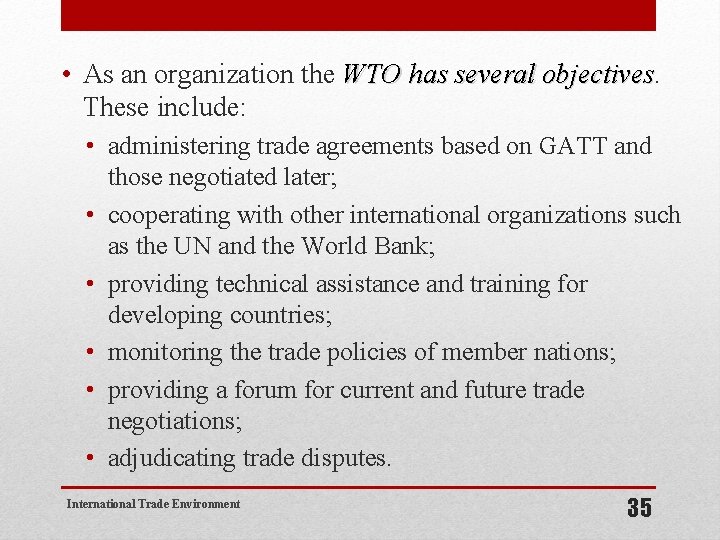  • As an organization the WTO has several objectives These include: • administering