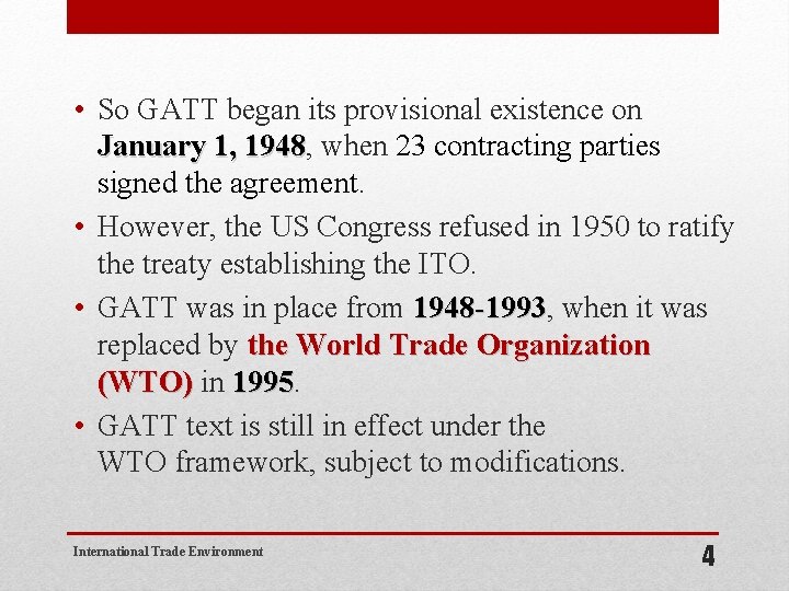  • So GATT began its provisional existence on January 1, 1948, when 23