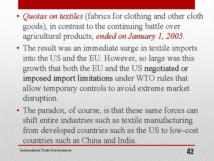  • Quotas on textiles (fabrics for clothing and other cloth goods), in contrast