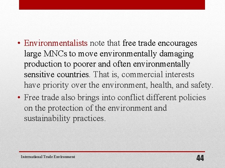  • Environmentalists note that free trade encourages Environmentalists large MNCs to move environmentally