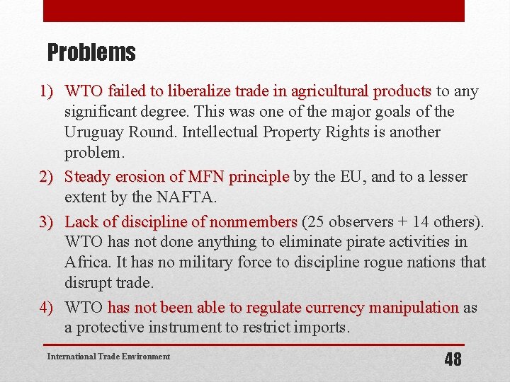 Problems 1) WTO failed to liberalize trade in agricultural products to any failed to