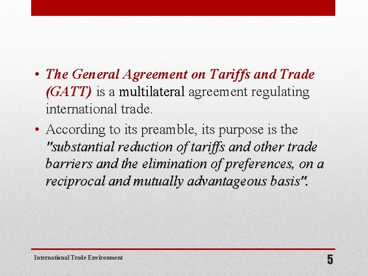  • The General Agreement on Tariffs and Trade (GATT) is a multilateral agreement