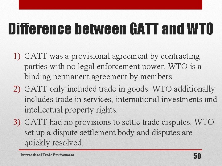 Difference between GATT and WTO 1) GATT was a provisional agreement by contracting parties