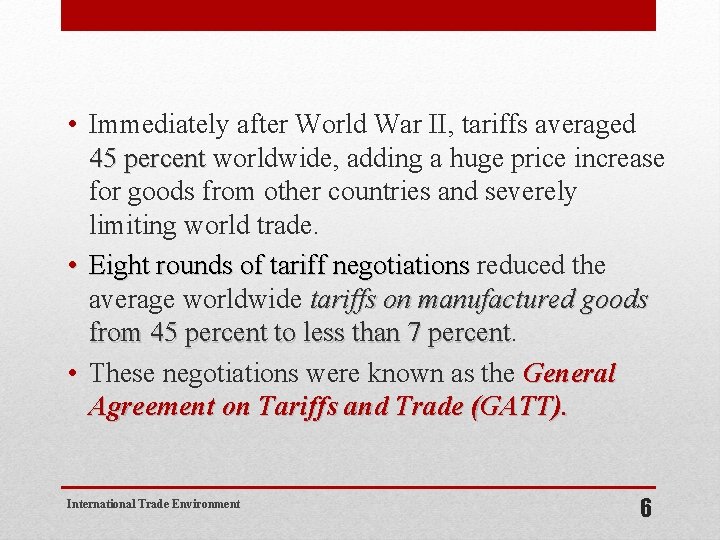  • Immediately after World War II, tariffs averaged 45 percent worldwide, adding a