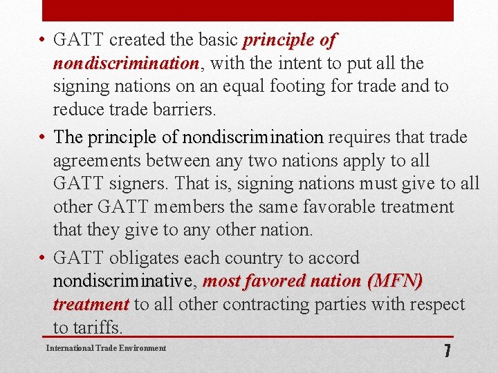  • GATT created the basic principle of of nondiscrimination, with the intent to