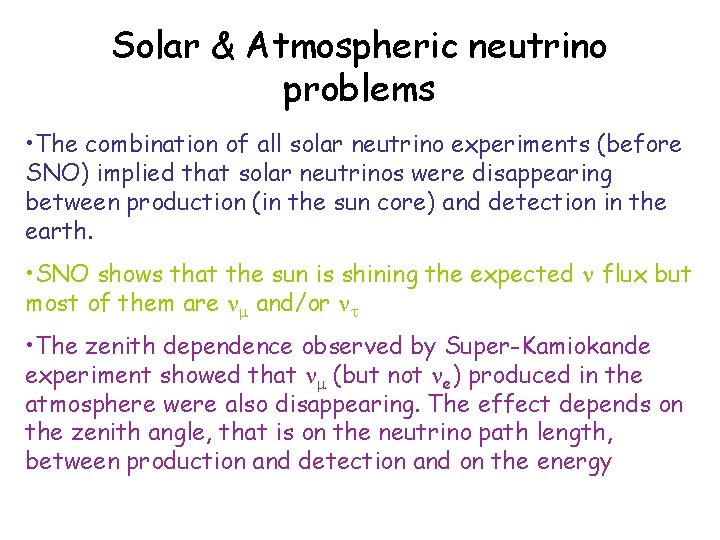 Solar & Atmospheric neutrino problems • The combination of all solar neutrino experiments (before