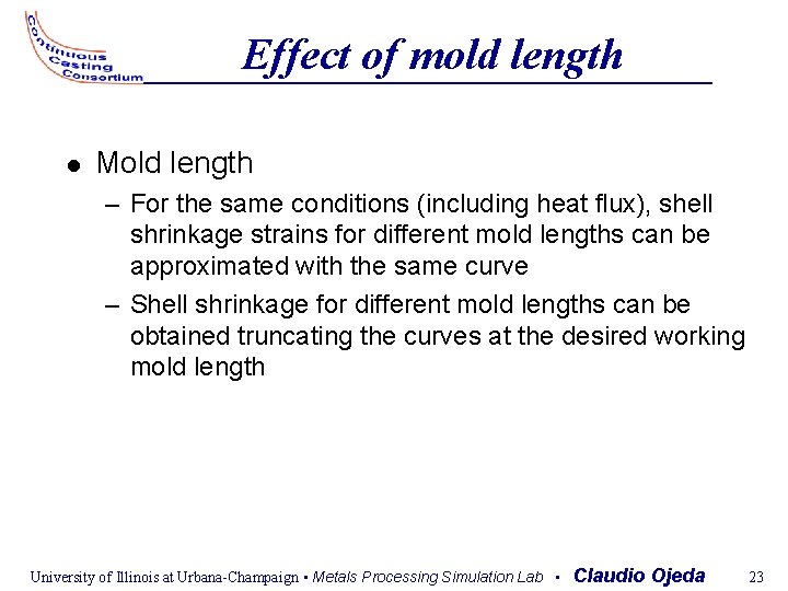 Effect of mold length Mold length – For the same conditions (including heat flux),