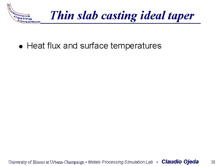 Thin slab casting ideal taper Heat flux and surface temperatures University of Illinois at