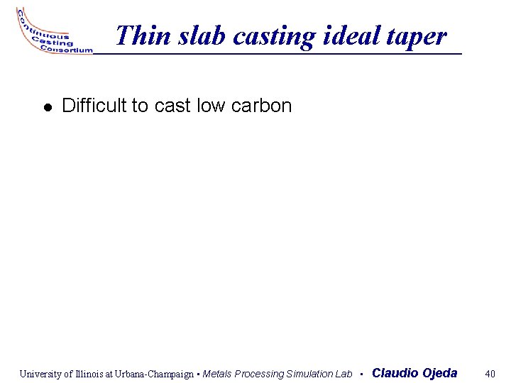 Thin slab casting ideal taper Difficult to cast low carbon University of Illinois at