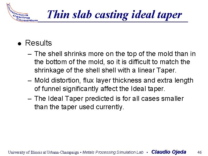 Thin slab casting ideal taper Results – The shell shrinks more on the top