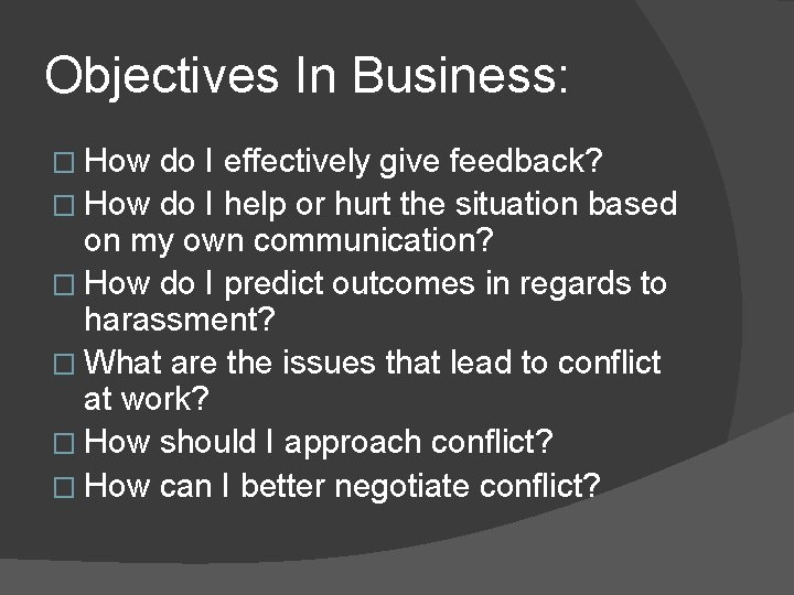 Objectives In Business: � How do I effectively give feedback? � How do I