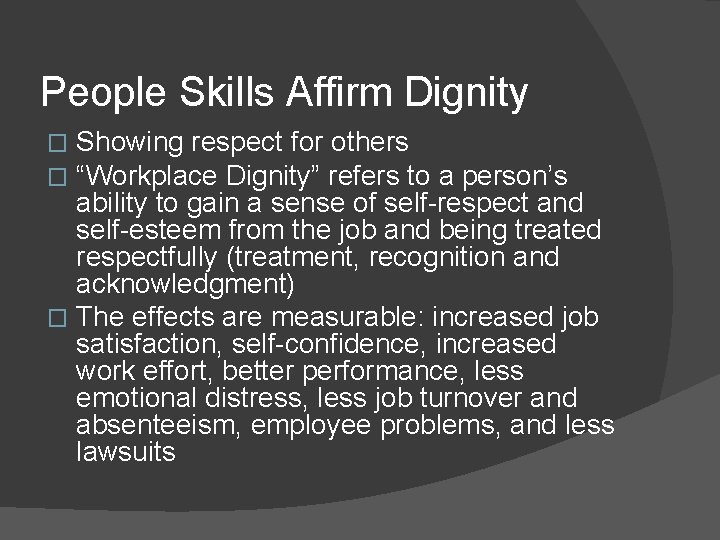 People Skills Affirm Dignity Showing respect for others “Workplace Dignity” refers to a person’s