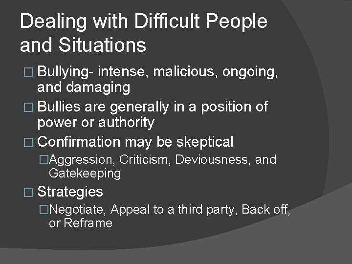 Dealing with Difficult People and Situations � Bullying- intense, malicious, ongoing, and damaging �