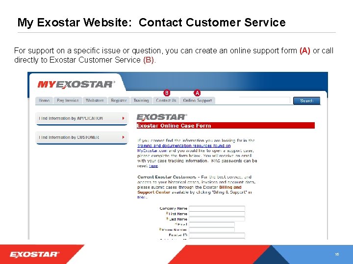 My Exostar Website: Contact Customer Service For support on a specific issue or question,