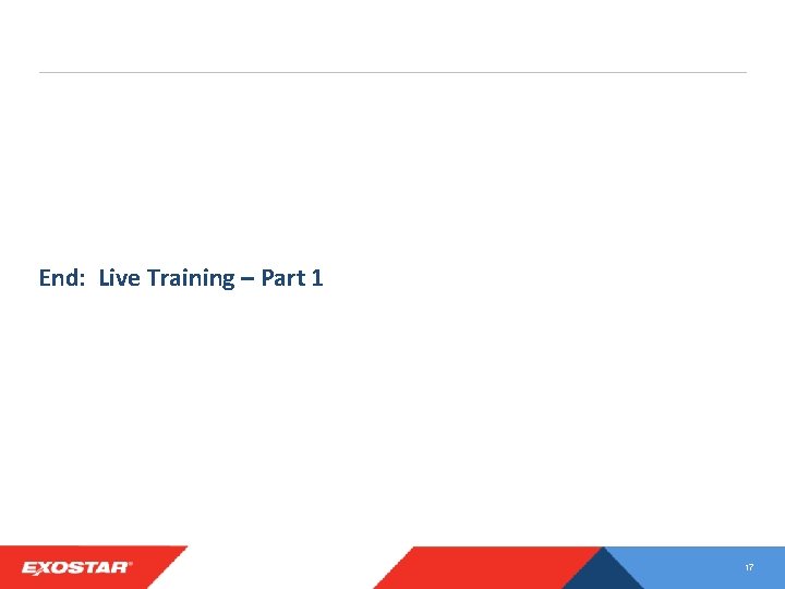 End: Live Training – Part 1 17 