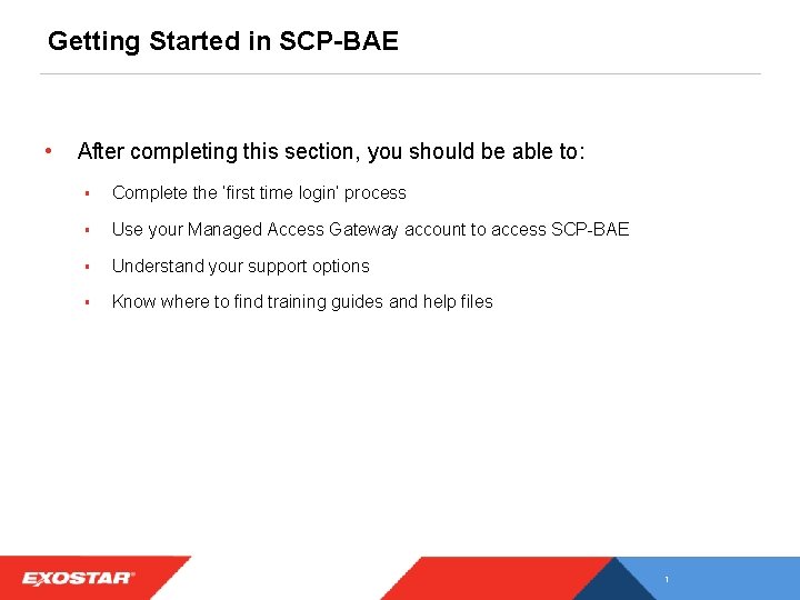 Getting Started in SCP-BAE • After completing this section, you should be able to: