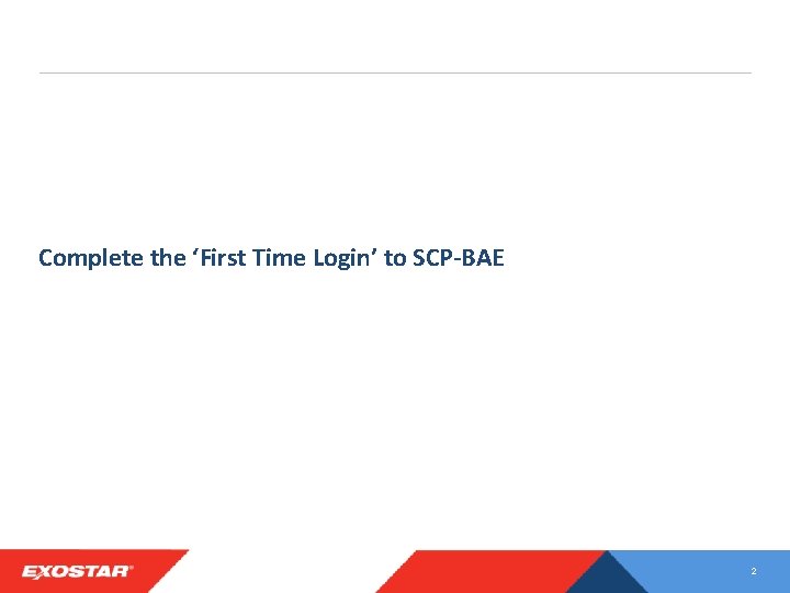 Complete the ‘First Time Login’ to SCP-BAE 2 