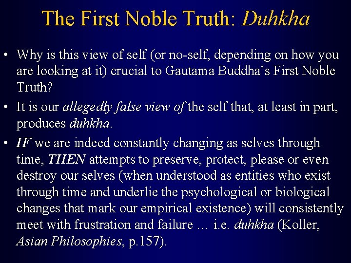 The First Noble Truth: Duhkha • Why is this view of self (or no-self,