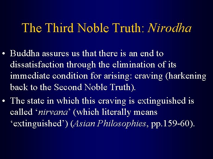 The Third Noble Truth: Nirodha • Buddha assures us that there is an end