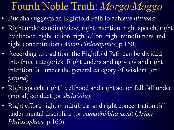 Fourth Noble Truth: Marga/Magga • Buddha suggests an Eightfold Path to achieve nirvana. •