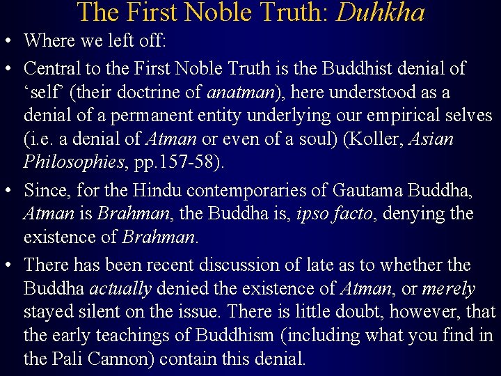 The First Noble Truth: Duhkha • Where we left off: • Central to the