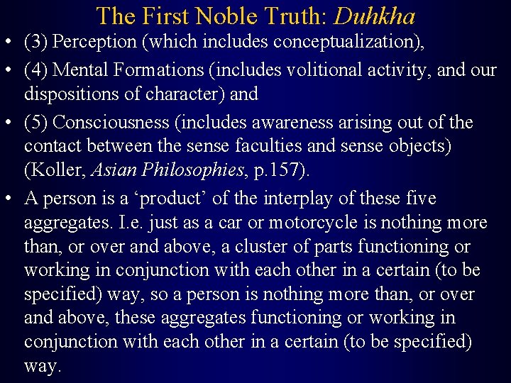 The First Noble Truth: Duhkha • (3) Perception (which includes conceptualization), • (4) Mental