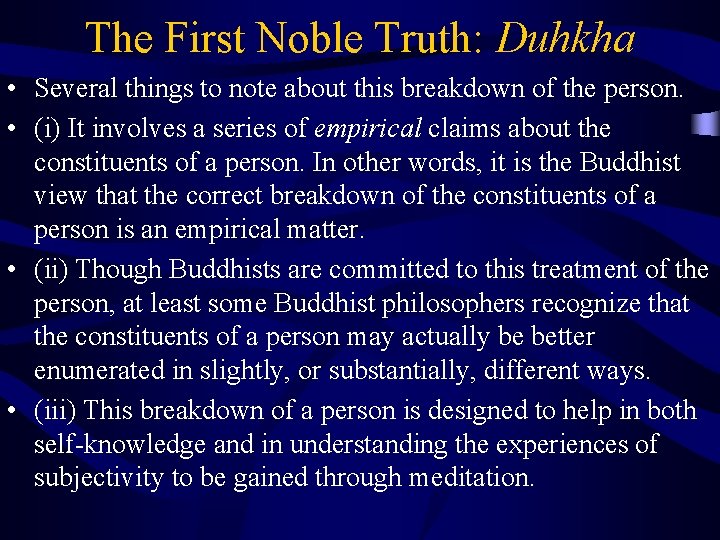 The First Noble Truth: Duhkha • Several things to note about this breakdown of