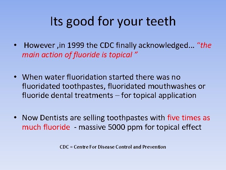 Its good for your teeth • However , in 1999 the CDC finally acknowledged.