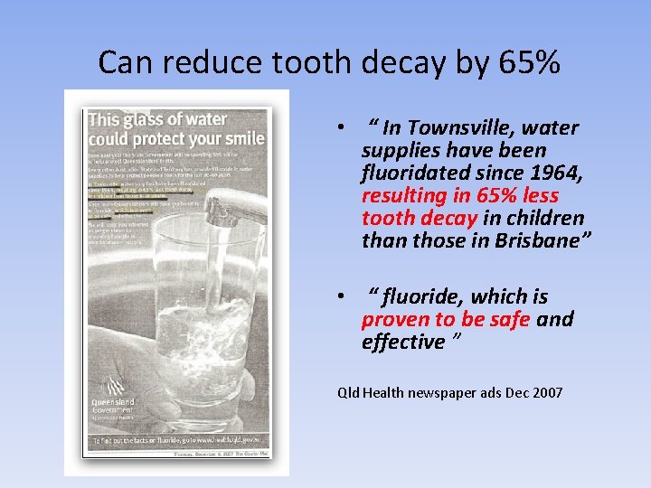  Can reduce tooth decay by 65% • “ In Townsville, water supplies have