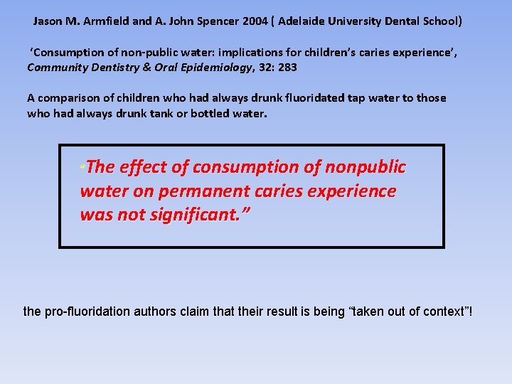 Jason M. Armfield and A. John Spencer 2004 ( Adelaide University Dental School) ‘Consumption