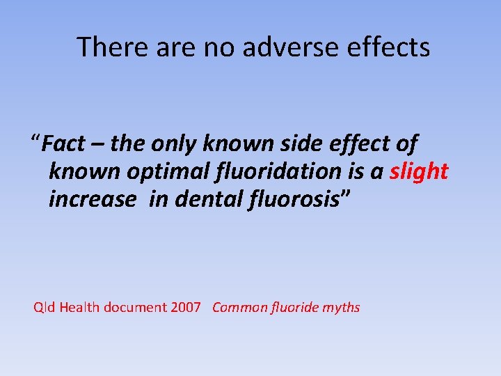  There are no adverse effects “Fact – the only known side effect of