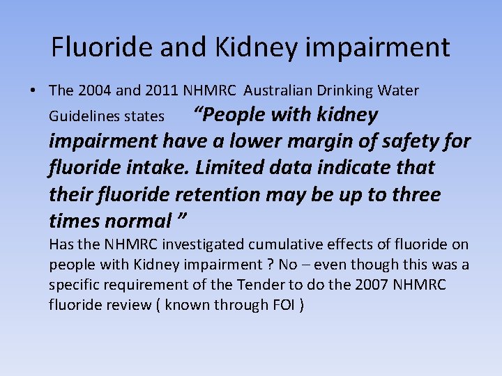 Fluoride and Kidney impairment • The 2004 and 2011 NHMRC Australian Drinking Water Guidelines